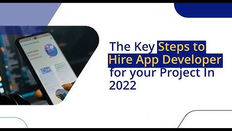 The Key Steps to Hire App Developer for your Project In 2022