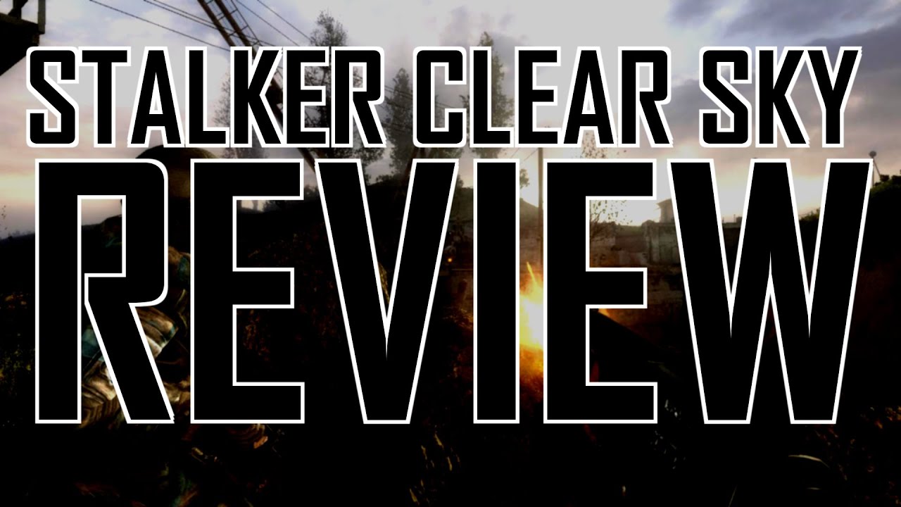 STALKER Clear Sky Review YouTube