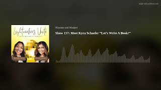 Show 157: Meet Kyra Schaefer “Let’s Write A Book!”
