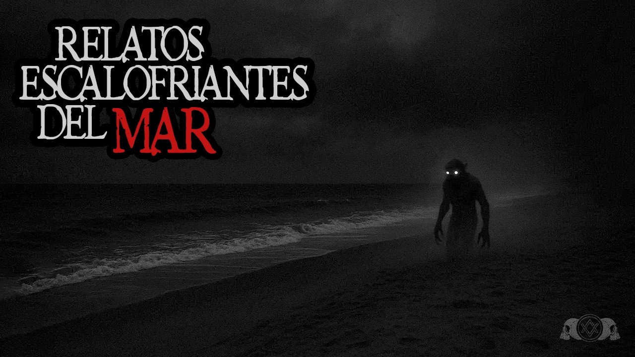 NUNCA TOMES NADA DEL MAR | 4 Relatos Escalofriantes