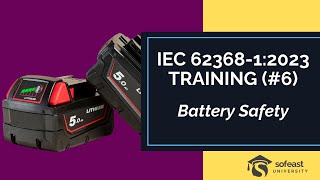 IEC 62368-1:2023 Training (Part 6: Battery Safety)