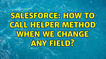 Salesforce: How to call helper method when we change any field?