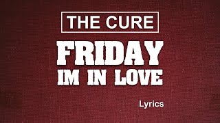 Video thumbnail of "The Cure - Friday I'm In Love (Lyrics)"