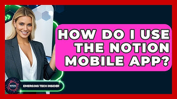 How Do I Use The Notion Mobile App? - Emerging Tech Insider