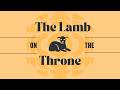 4/12/2026 - Revelation 5: The Lamb on the Throne
