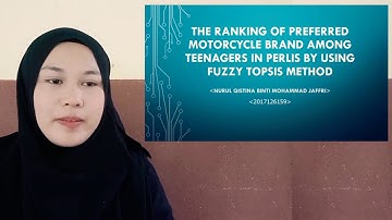 FYP: THE RANKING OF PREFERRED MOTORCYCLE BRAND AMONG TEENAGERS IN PERLIS BY USING FUZZY TOPSIS METHO