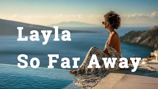 Layla & YuBoty - So Far Away (Original Mix)