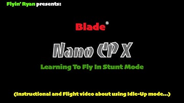 Blade Nano CP X - Learning To Fly In Stunt Mode