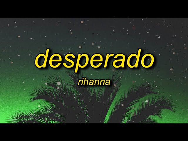 1 HOUR 🕐 ] Desperado - Rihanna (Lyrics) 