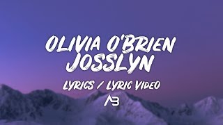 Olivia O'Brien - Josslyn (Lyrics / Lyric Video)