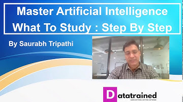 Learn How to Become AI Master Step by step? by Saurabh Tripathi Data Science Expert | Datatrained