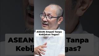 ASEAN : Empati Tanpa Kebijakan Tegas?