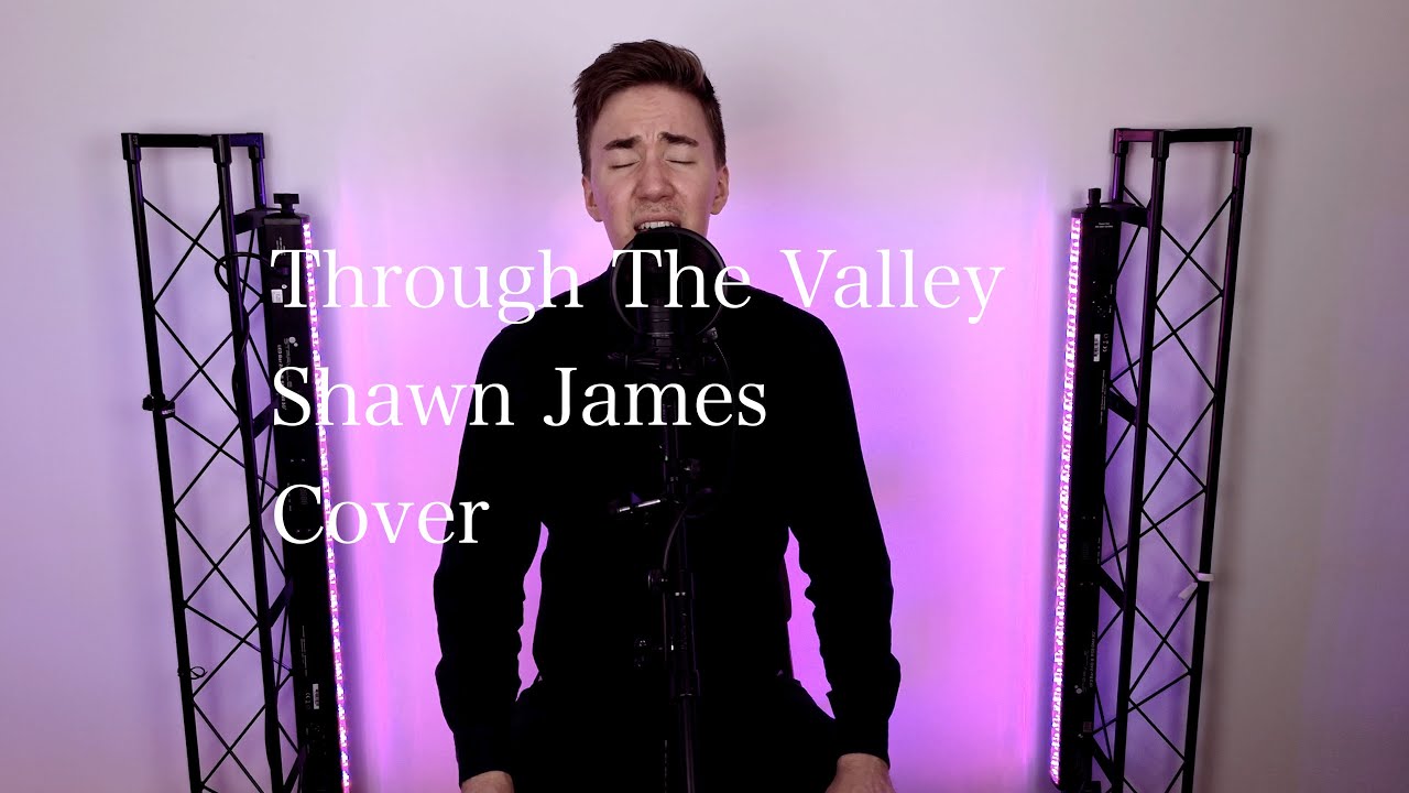 Through The Valley Shawn James (Cover) YouTube