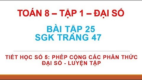 Giải bài 25 trang 47 sgk toán 8 tập 2 năm 2024