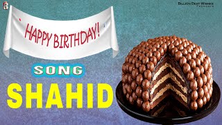Shahid Happy Birthday - Birthday Video Song | Birthday Songs With Names #billionbestwishes