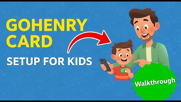 How to Set Up GoHenry Card for Kids in 2025: Parent and Child Account Walkthrough