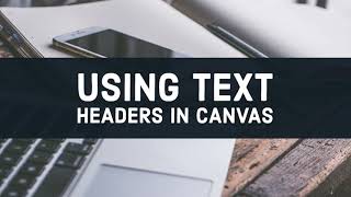 Using Text Headers in Canvas