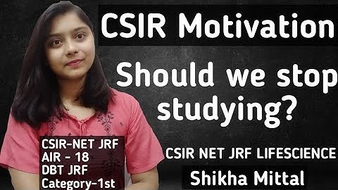Should we stop studying - CSIR MOTIVATION - CSIR-NET JRF LIFESCIENCE
