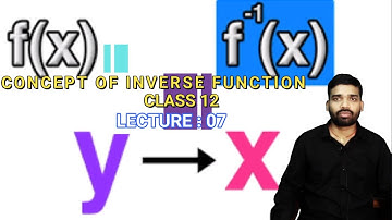 CONCEPT OF INVERSE FUNCTION || ITF LECTURE : 07 || @LKD CLASSES