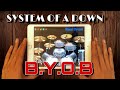 REAL DRUM - B.Y.O.B - SYSTEM OF A DOWN
