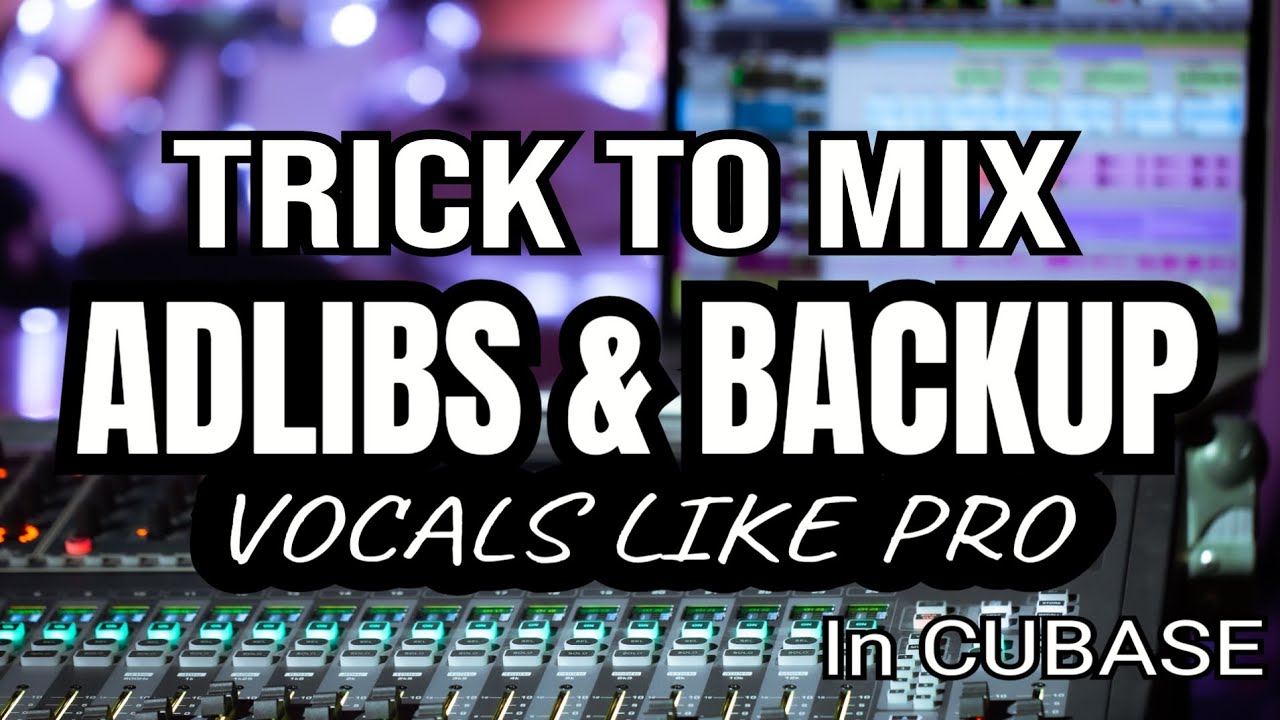 Trick To Mix your Adlibs & Backup vocals like pro in cubase - YouTube