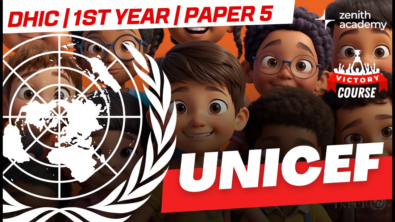 UNICEF | (DHIC 1st yr | Paper 5) | Zenith Academy | VICTORY COURSE