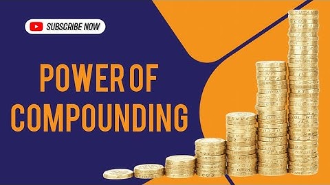 The Power of Compounding - "8th Wonder of World"