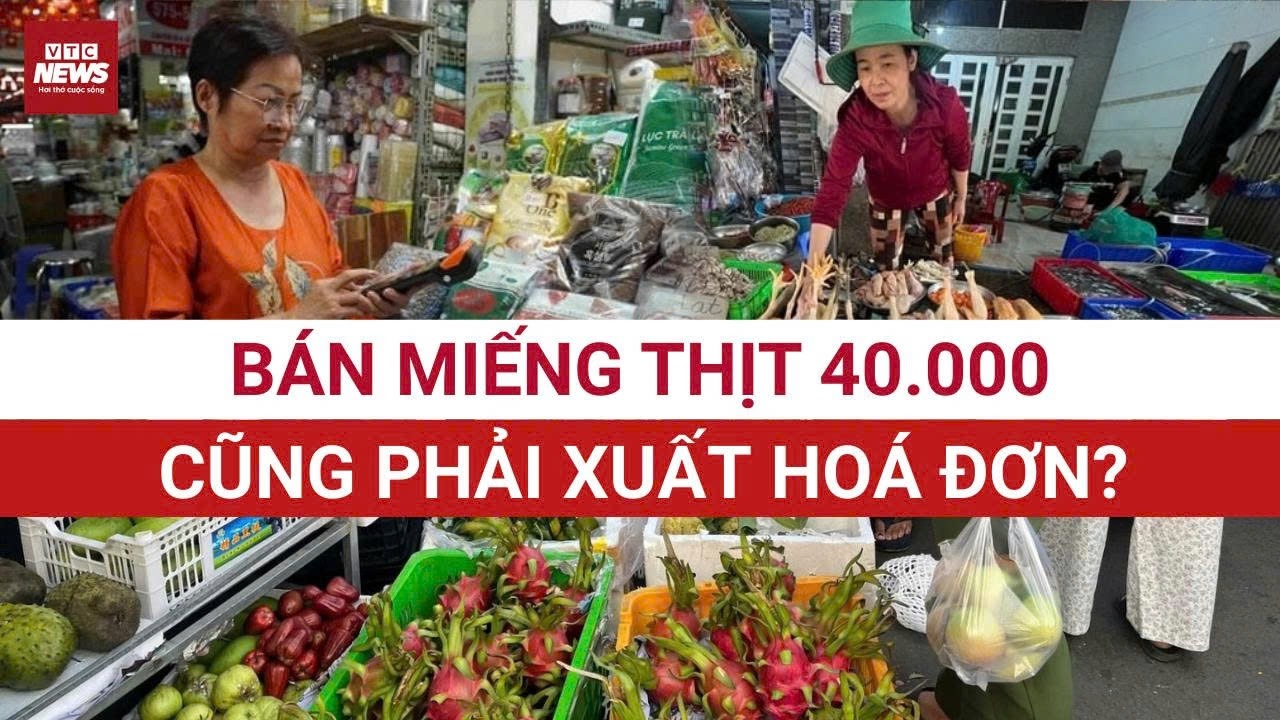Miếng thịt 40 nghìn và nỗi lo mới của tiểu thương: Xuất hóa đơn hay mất khách?| VTC News