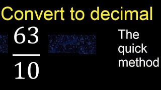 Convert 63/10 to decimal . How To Convert Decimals to Fractions