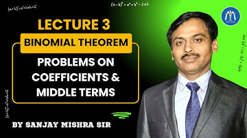 Class 11 Binomial Theorem Lecture 3 Problems on Coefficients & Middle Terms By Sanjay Mishra Sir