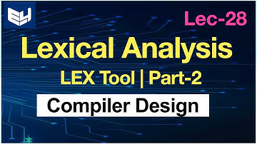 Lexical Analysis using LEX tool | Implementation | Part-2/2 | Compiler Design | Lec-28 | Bhanu Priya