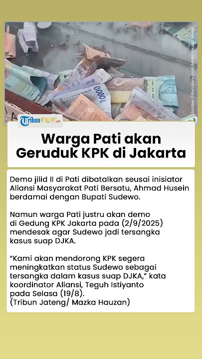 Pantang Mundur meski Demo Jilid Terancam 2 Batal! Warga Pati akan Geruduk KPK Desak Sudewo Tersangka