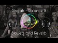 Singah Balance It Up On Me Slowed And Reverb Nigerian Vibe Song mp3