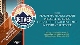 Panel: Peak Performance Under Pressure: Building Cross-Functional Resilience in Incident Response