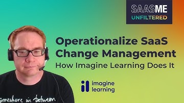 How Imagine Learning Operationalized SaaS Change Management