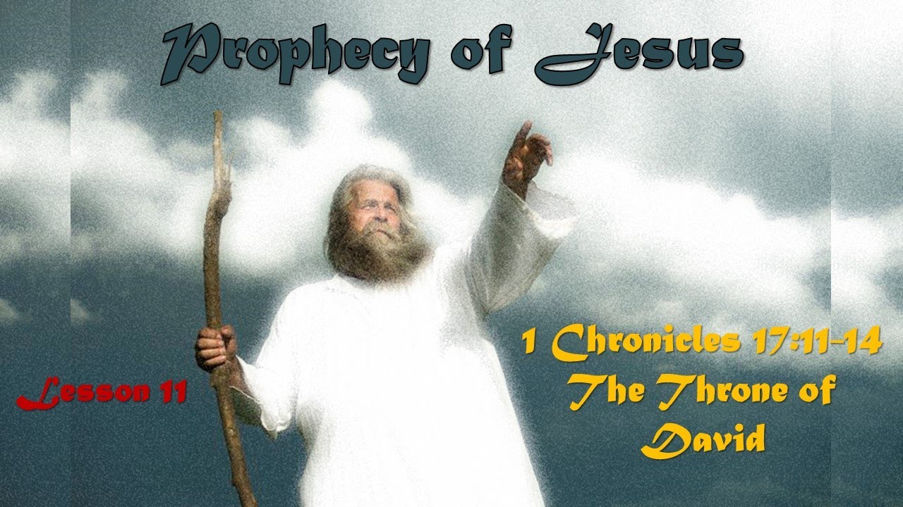 prophecy-of-jesus-11-the-throne-of-david-1-chronicles-17-11-14