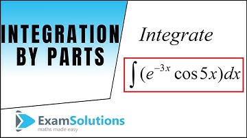 How to integrate e^(-3x)cos(5x) by parts : ExamSolutions Maths Revision