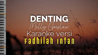 DENTING - MELLY GOESLAW karaoke versi Fadhilah Intan | Denting viral tiktok