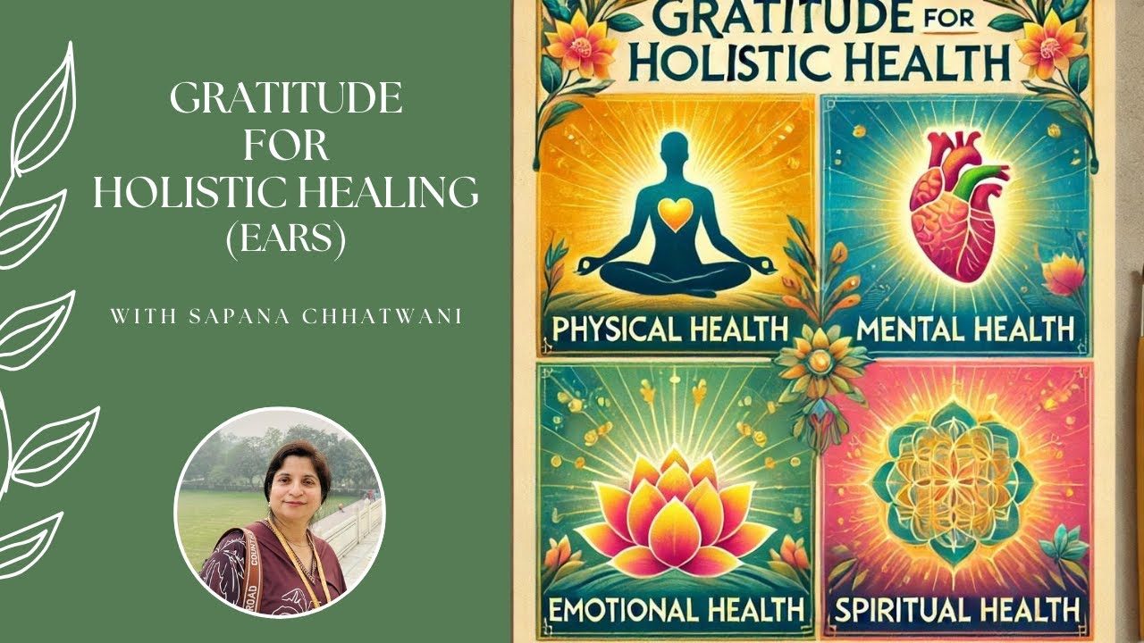 Gratitude for Holistic Healing for Ears - By Sapana Chhatwani