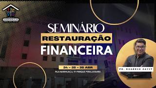 PREGAÇÃO E MINISTRAÇÃO SEMINÁRIO FINANCEIRO PASTOR ROGÉRIO ZAYIT - SEXTA FEIRA 24/04/2026