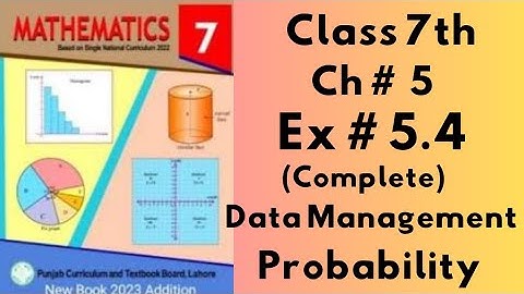 Class 7th, Ch no 5, Ex no 5.4(Complete ), Data Management  ( Probability  ), SNC, PTB