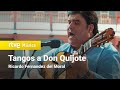 Ricardo Fernandez del Moral - "Tangos a Don Quijote" (Un país para escucharlo)