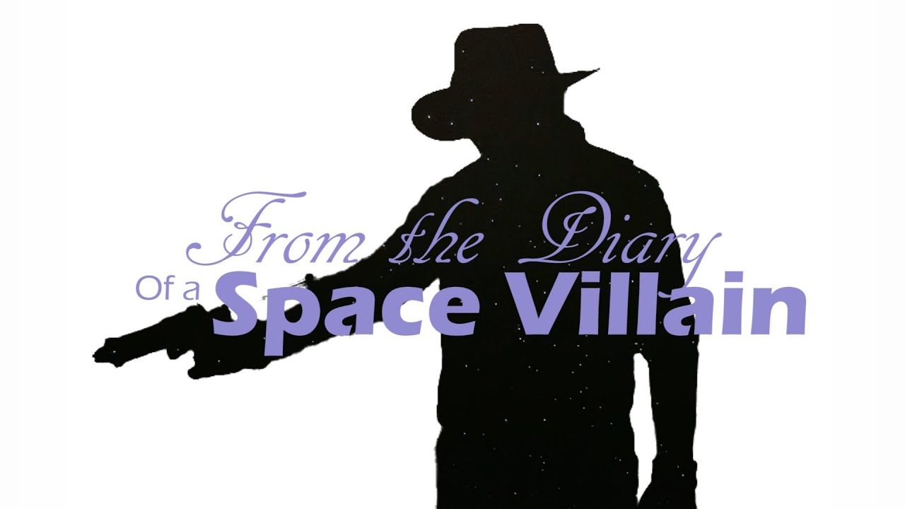 From the Diary of a Space Villain - A Short Film