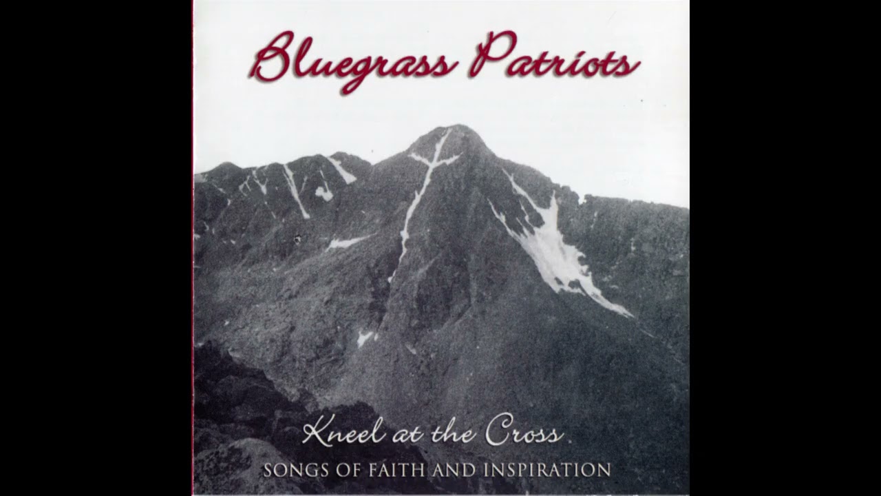 Bluegrass Patriots - Kneel At The Cross  - complete CD