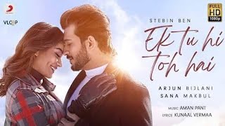 Ek Tu Hi Toh مترجمة | Arjun Bijlani ,Sana Makbul Khan | Stebin Ben