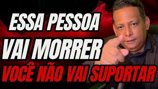 ESSA PESSOA QUE VOCÊ AMA VAI MORR3R 🔥E VC NÃO VAI SUPORTAR não deixe