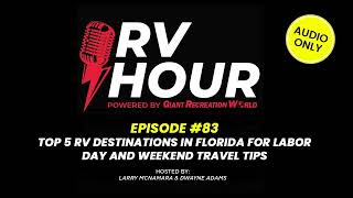 Labor Day RV Adventure Tips, Top Florida Destinations, and Exclusive Deals – RV Hour Ep 83