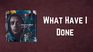 Dermot Kennedy - What Have I Done (Lyrics)