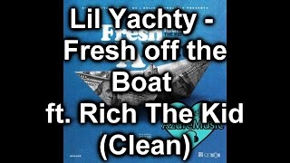 Lil Yachty  Fresh Off The Boat Ft Rich The Kid clean