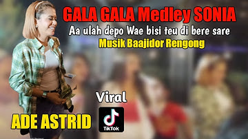 AA ULAH DEPO WAE (Gala gala medley Sonia ) ADE ASTRID